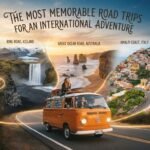 The Most Memorable Road Trips for an International Adventure